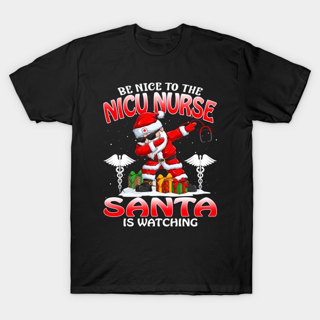 Be Nice To The Nicu Nurse Santa is Watching T-Shirt by intelus